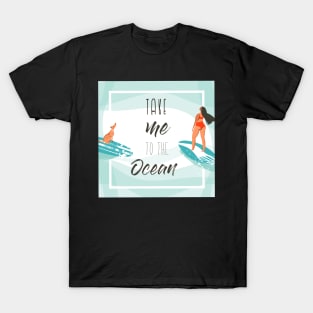 TAKE ME TO THE OCEAN BEACH T-SHIRT T-Shirt